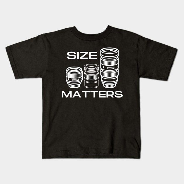Size Matters - Camera Lens Kids T-Shirt by Camera T's